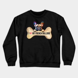 I Love My French Bulldog Crewneck Sweatshirt